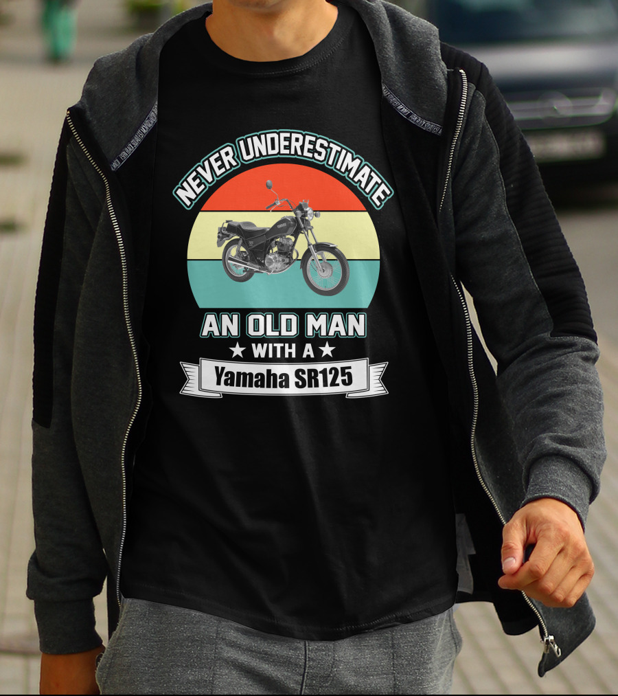 Never Underestimate An Old Man With A Yamaha SR125 T-Shirt