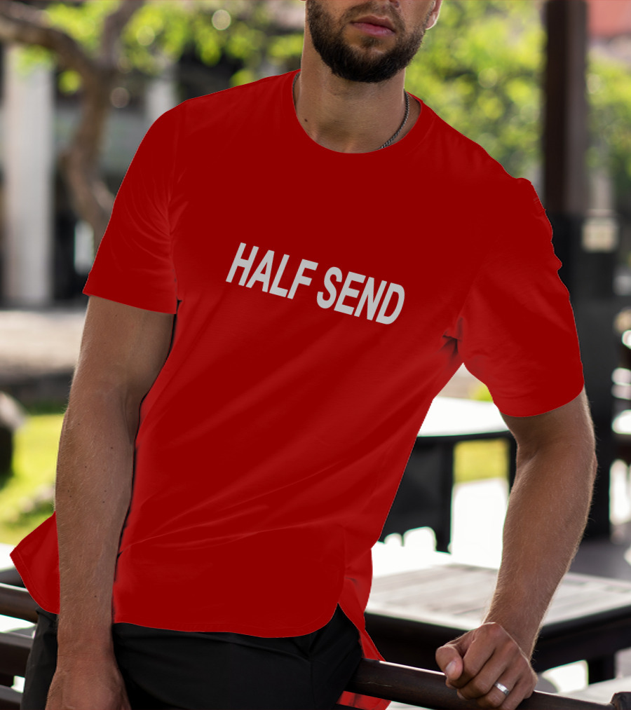 HALF SEND Bold White Text On Vibrant T-Shirt