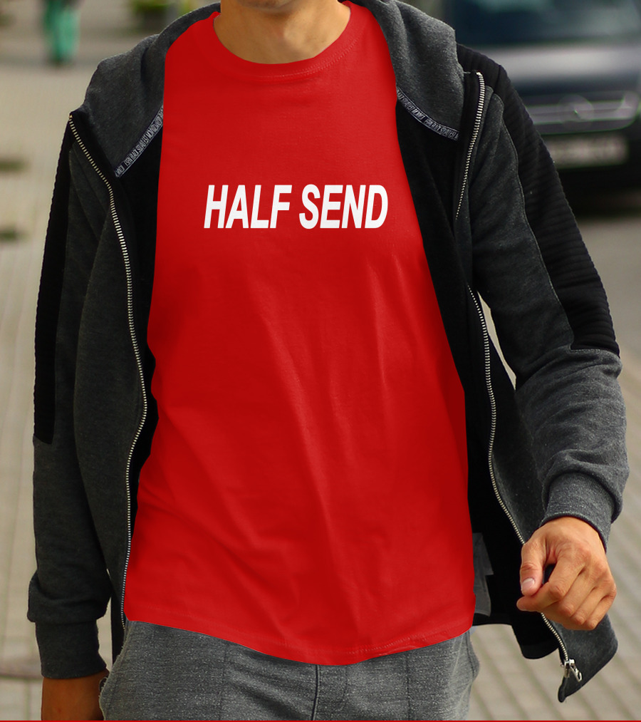 HALF SEND Bold White Text On Vibrant T-Shirt