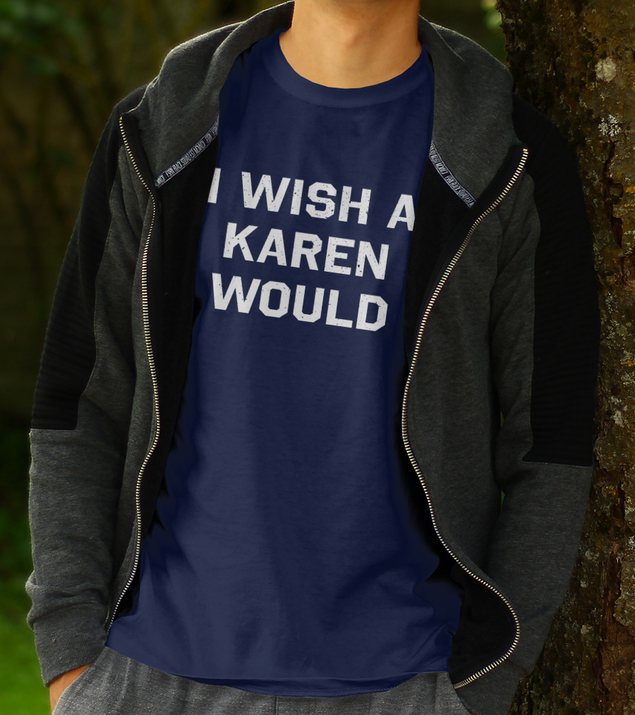 I Wish A Karen Would Keith Edwards T-Shirt
