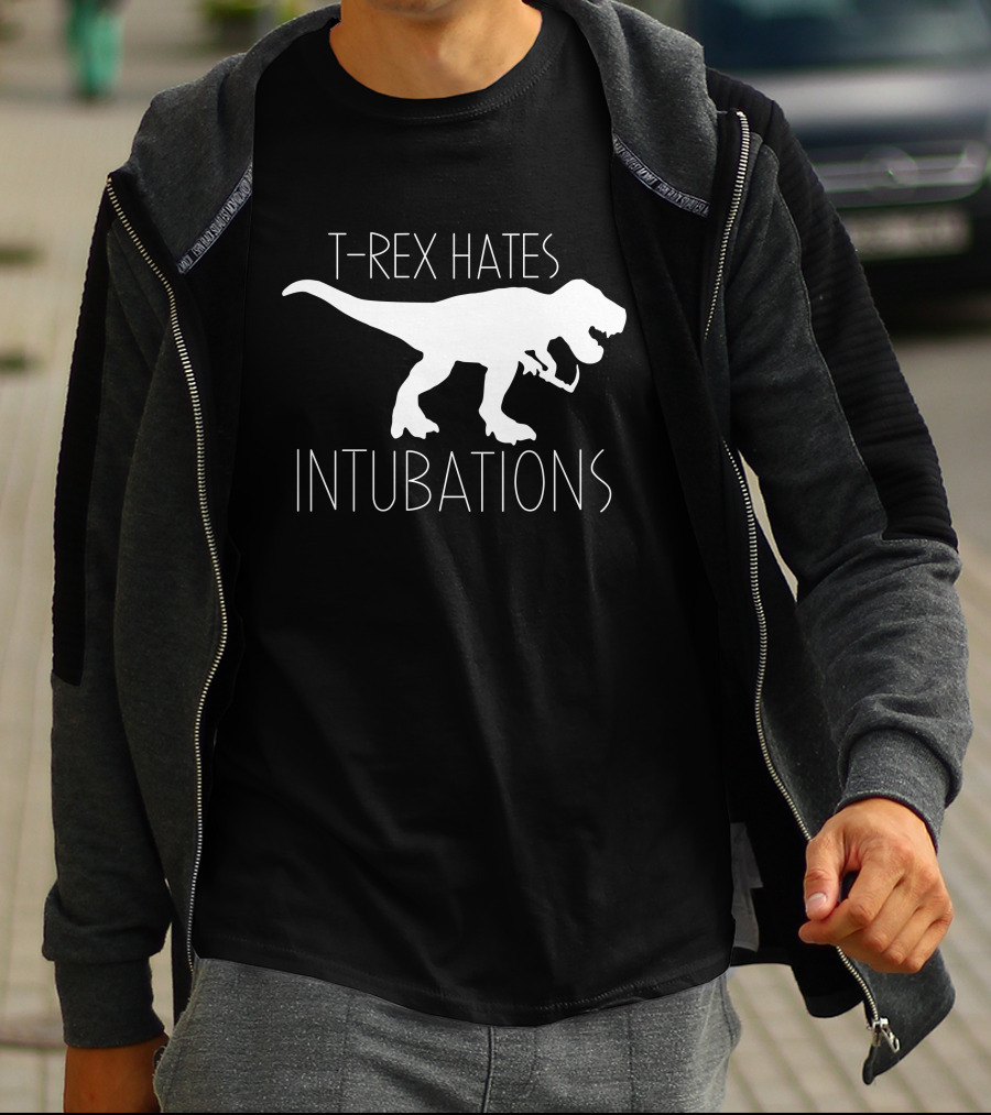 T-Rex Hates Intubations T-Shirt