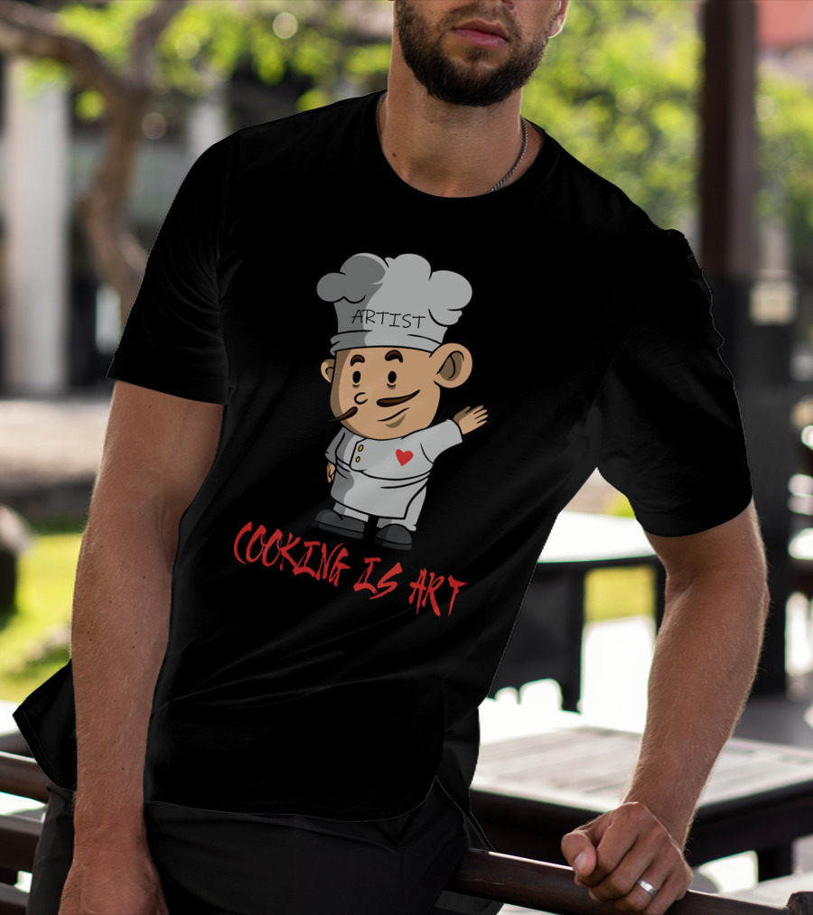 ARTIST CHEF WITH HEART COOKING IS T-Shirt