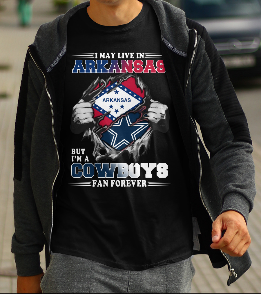 I May Live In Arkansas But I'm A Cowboys Fan Forever T-Shirt