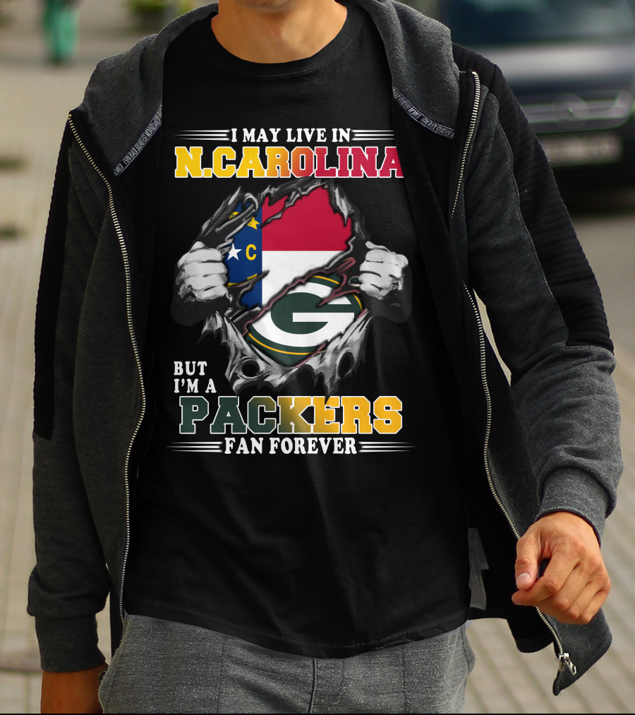 I May Live In N. Carolina But I'm A Packers Fan Forever T-Shirt