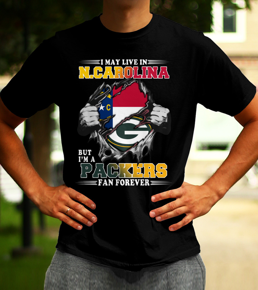 I May Live In N. Carolina But I'm A Packers Fan Forever T-Shirt