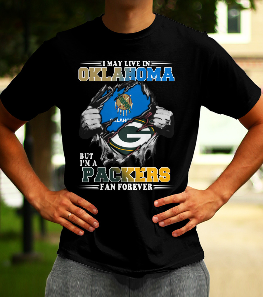 I May Live In Oklahoma But I'm A Packers Fan Forever T-Shirt