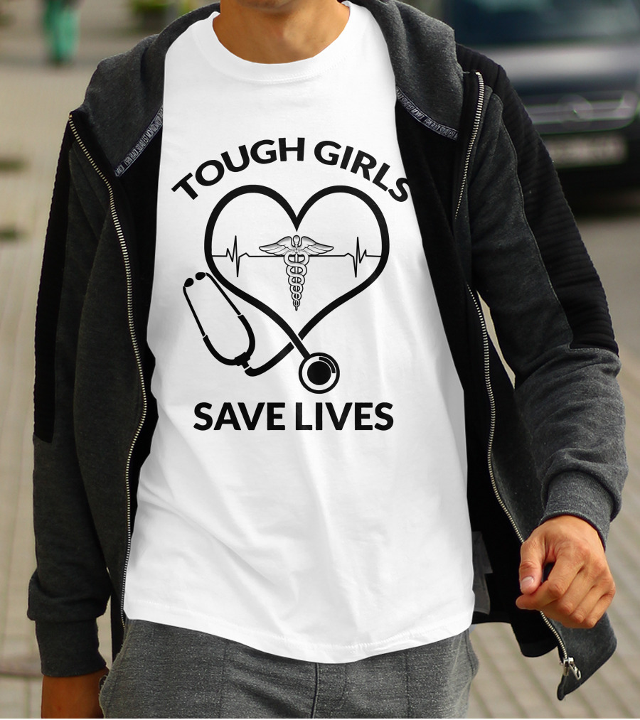 Tough Girls Save Lives Heart Stethoscope Caduceus T-Shirt