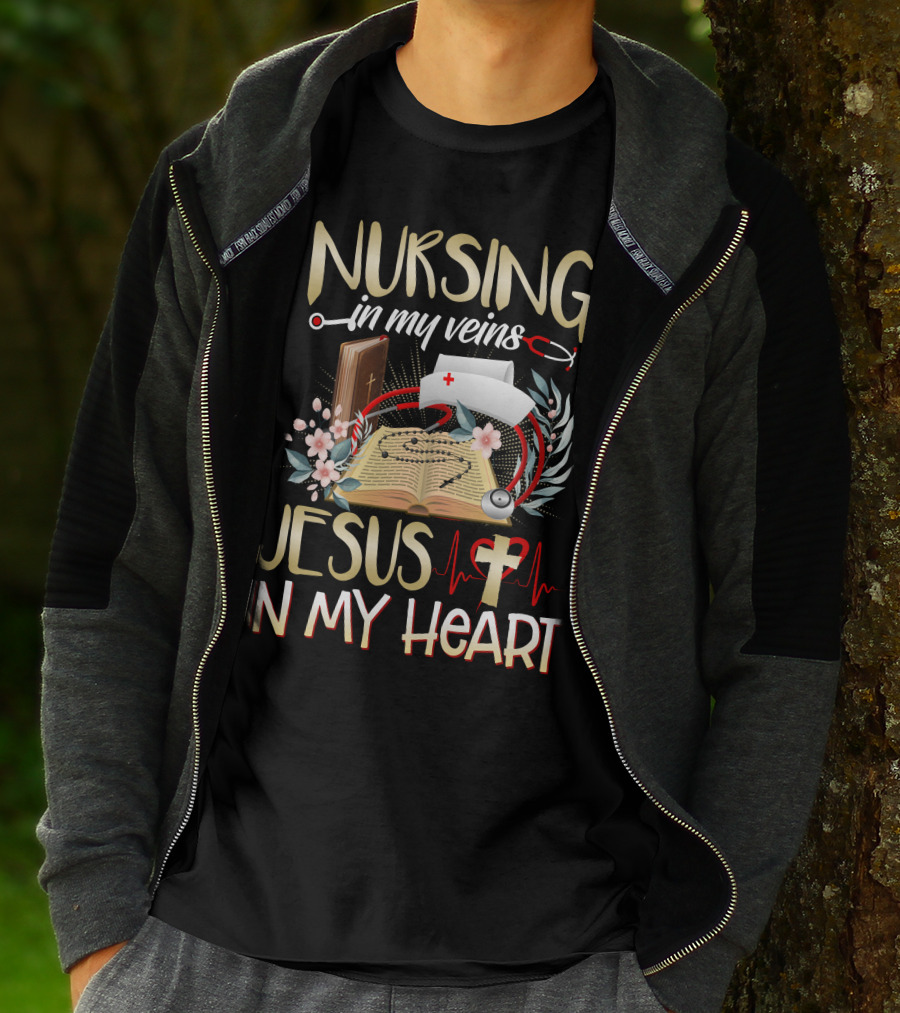 Nursing In My Veins Jesus In My Heart T-Shirt