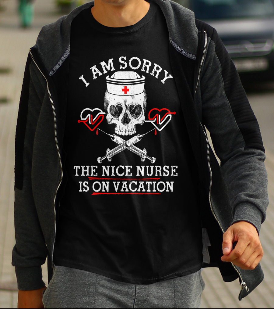 I Am Sorry The Nice Nurse Is On Vacation Skull Heart Syringe T-Shirt