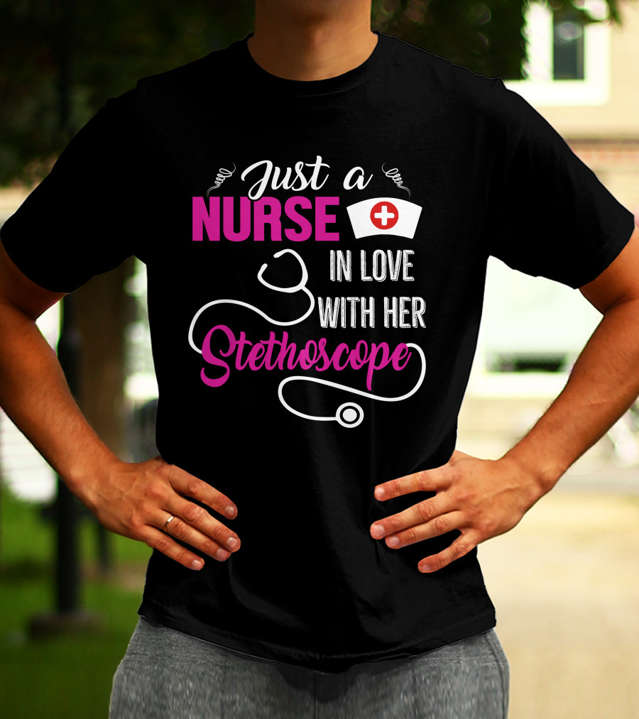 Just A Nurse In Love With Her Stethoscope T-Shirt