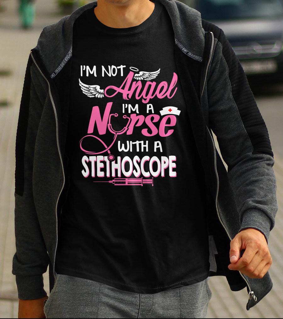 I'm Not Angel I'm A Nurse With A Stethoscope T-Shirt