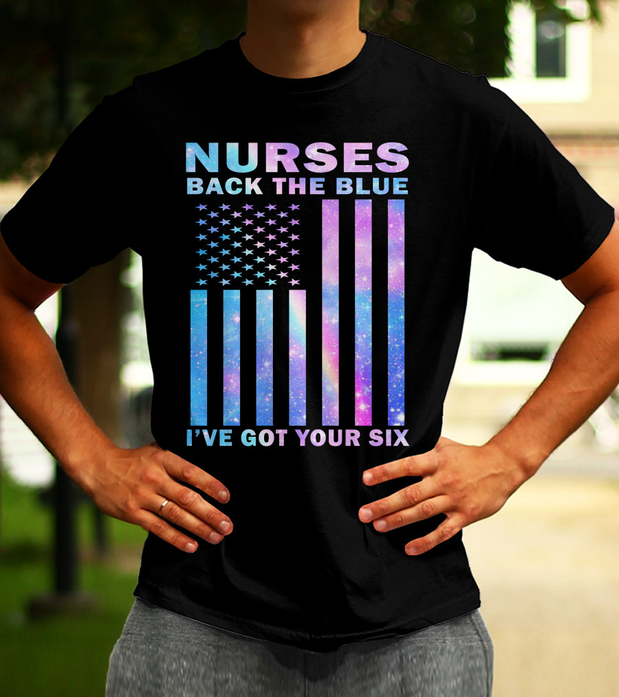 Nurses Back The Blue I've Got Your Six Galaxy Flag T-Shirt