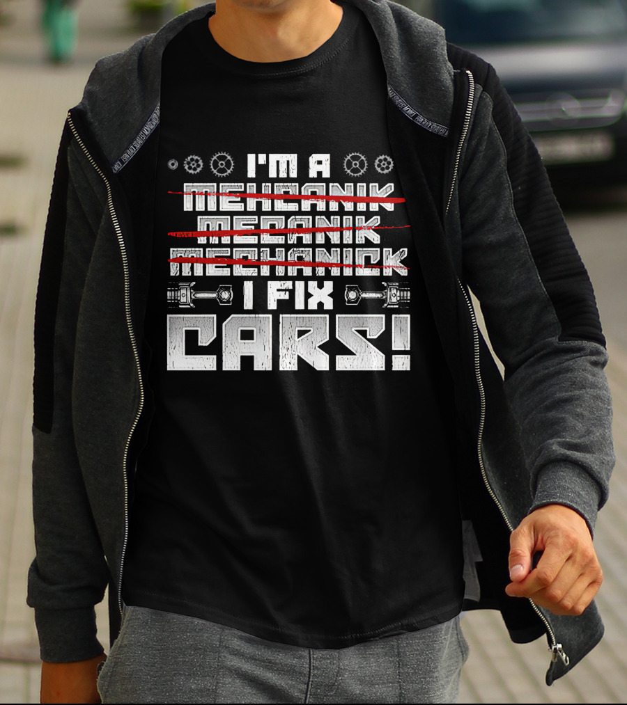 I'm A Mechanik Meecanik Mechanick I Fix Cars T-Shirt