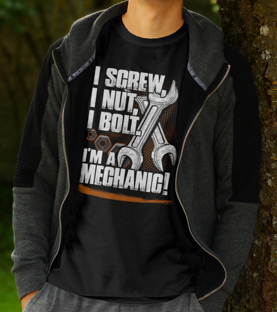 I Screw I Nut I Bolt I'm A Mechanic T-Shirt
