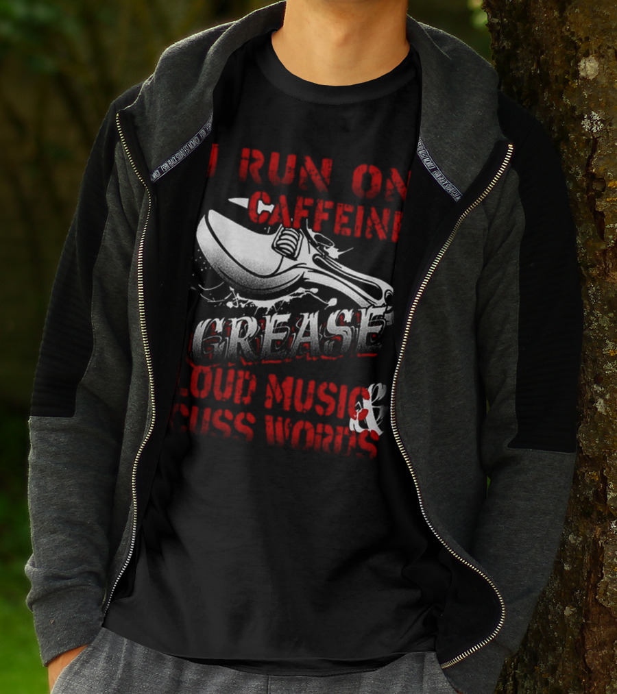 I Run On Caffeine Grease Loud Music And Cuss Words T-Shirt