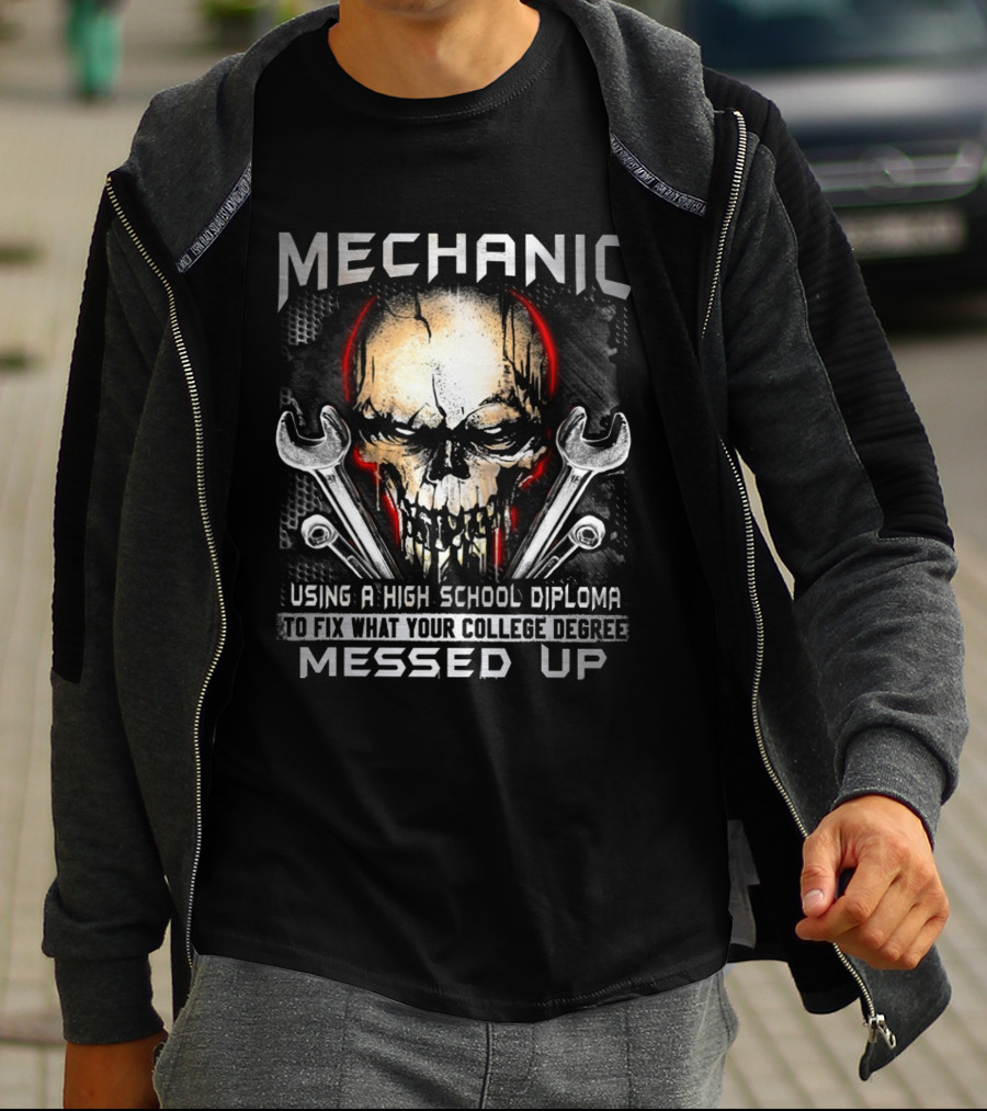 MECHANIC Skull Using High School Diploma College Degree Messed Up T-Shirt