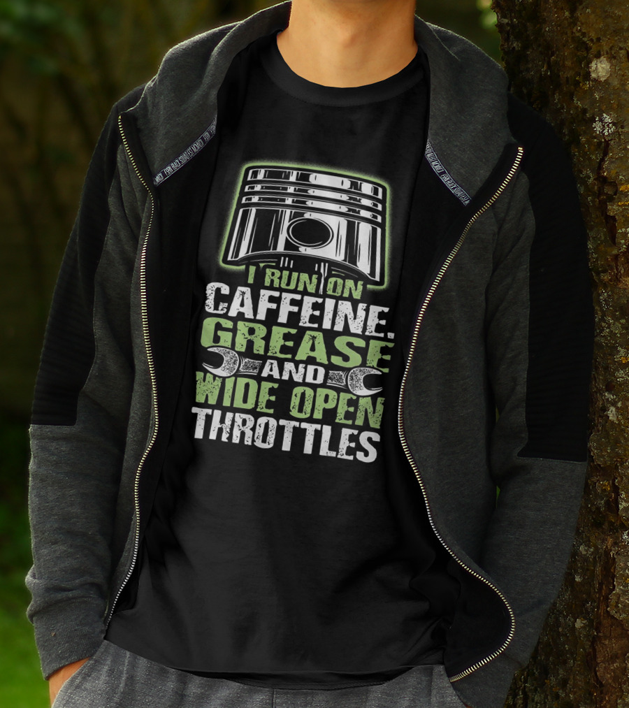 I Run On Caffeine Grease And Wide Open Throttles T-Shirt