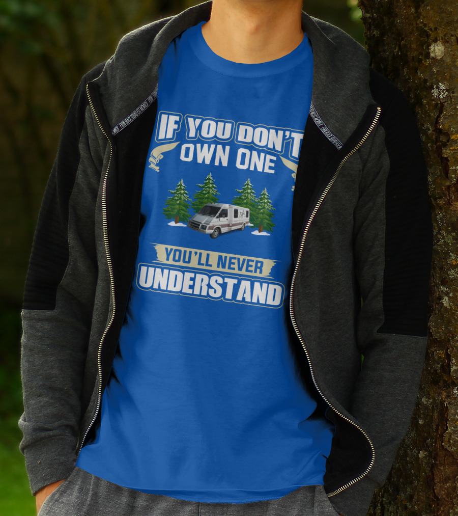 IF YOU DON'T OWN ONE YOU'LL NEVER UNDERSTAND VAN WITH TREES T-Shirt