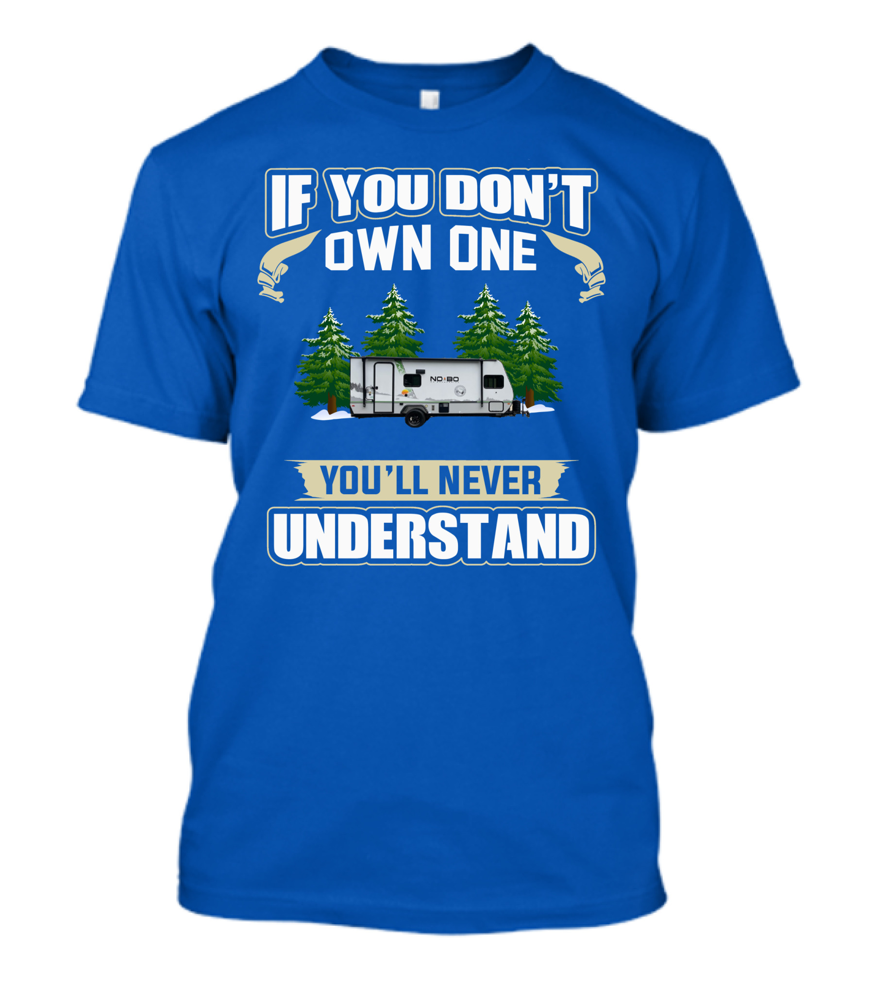 If You Don’t Own One You’ll Never Understand No Boundaries Camper Forest Scene T-Shirt
