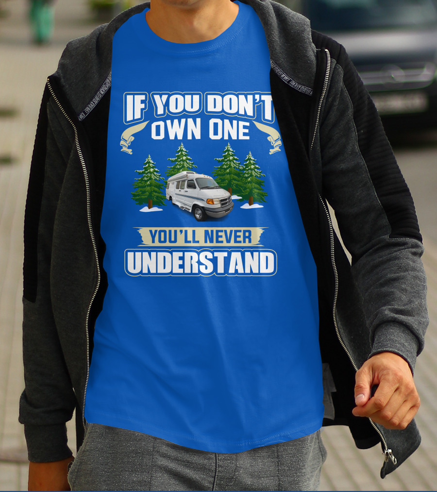 If You Don't Own One You'll Never Understand Pleasureway Class T-Shirt