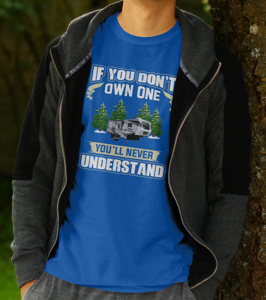 If You Don't Own One You'll Never Understand XLR Toy Hauler T-Shirt
