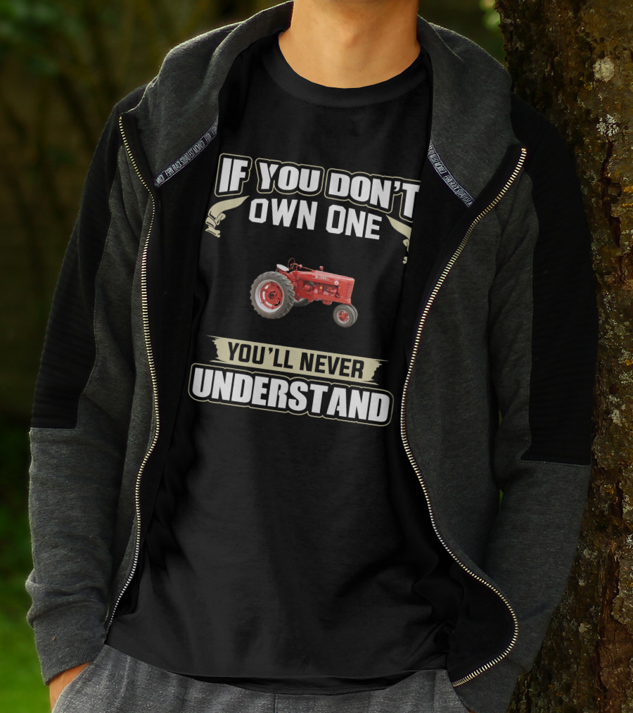If You Don't Own One Old Farmall Tractors You'll Never Understand T-Shirt