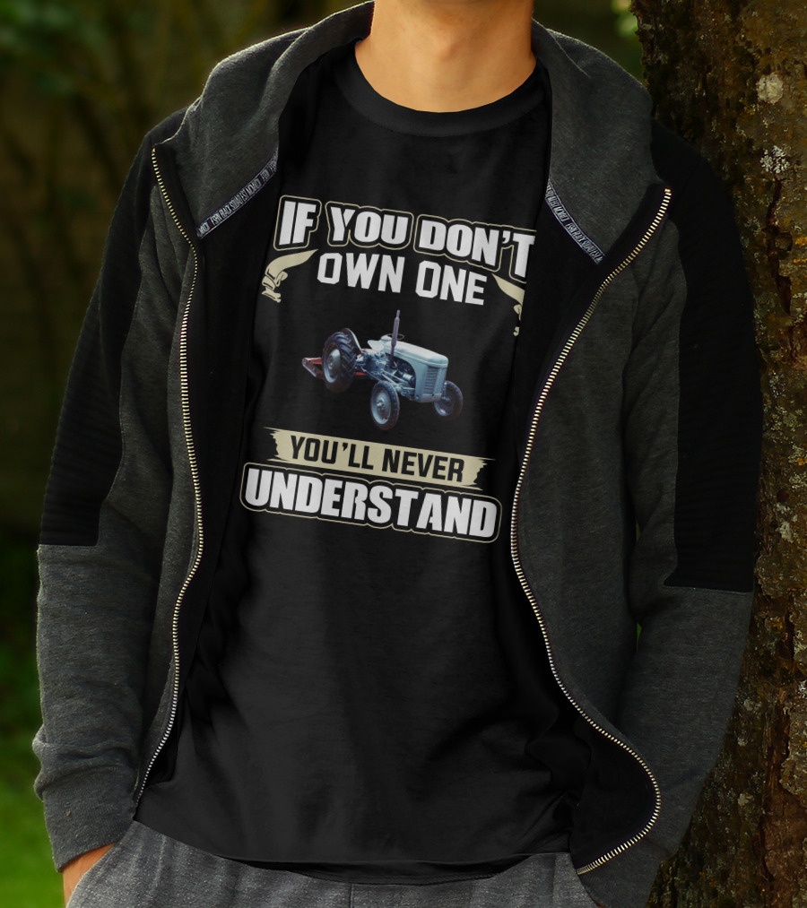 If You Don't Own One You'll Never Understand Ferguson Tractors T-Shirt
