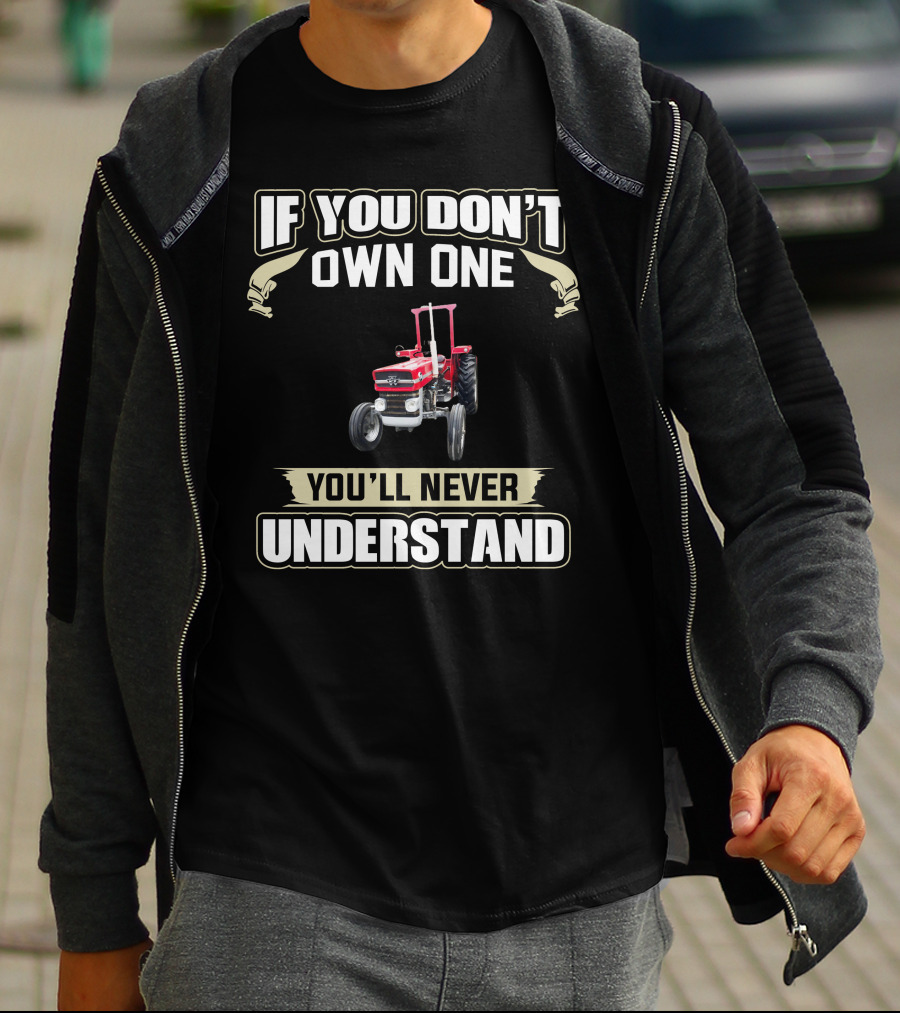 If You Don't Own One You'll Never Understand Massey Tractor T-Shirt