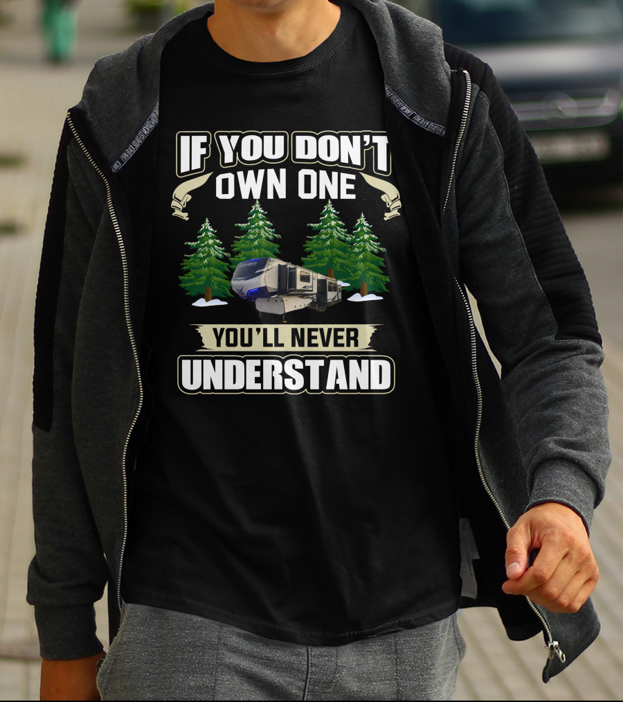 If You Don't Own One You'll Never Understand RV Forest Scene T-Shirt
