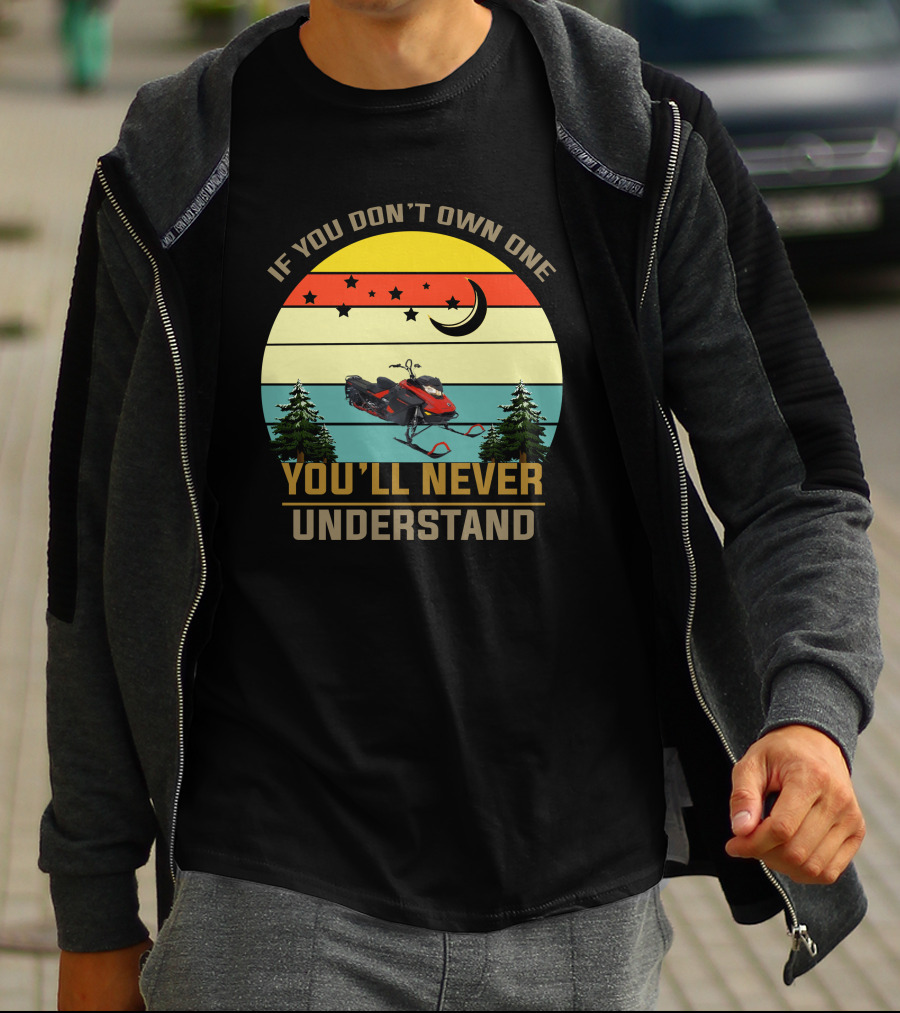 If You Don't Own One You'll Never Understand Skidoo 8502 T-Shirt