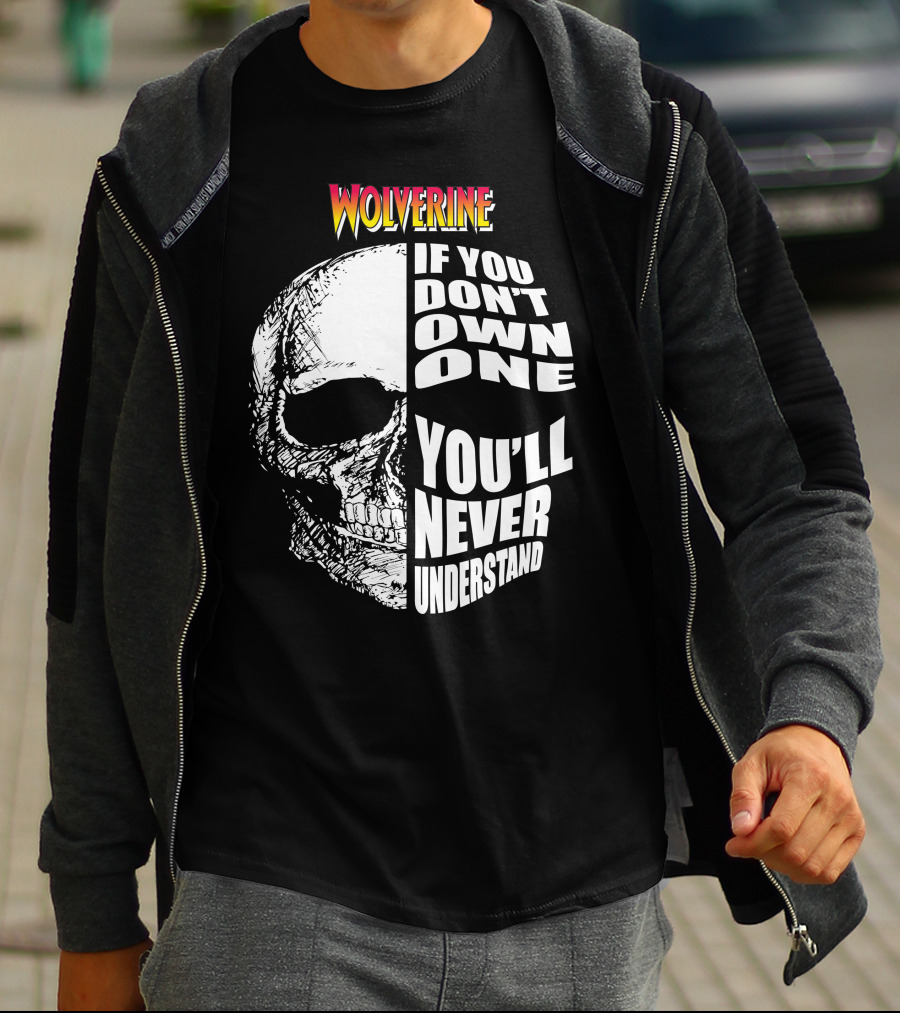 Wolverine If You Don't Own One You'll Never Understand T-Shirt