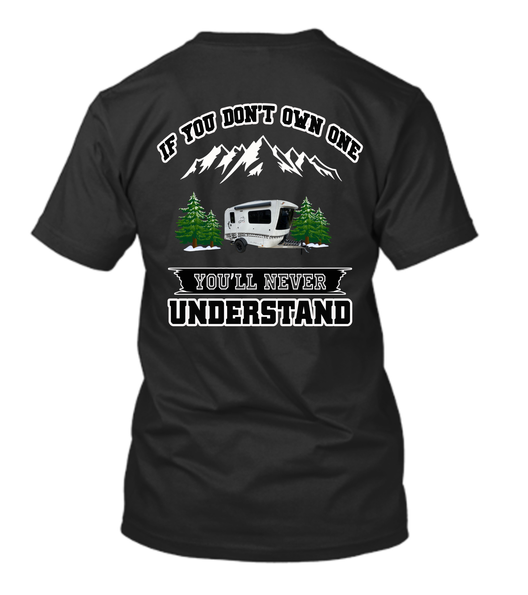 If You Don't Own One You'll Never Understand Mountains Camper Trees T-Shirt