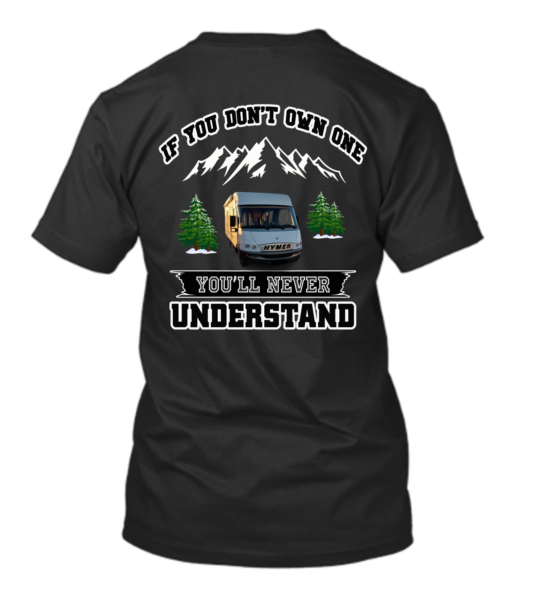 If You Don't Own One You'll Never Understand Hymer Camper Mountains Trees T-Shirt