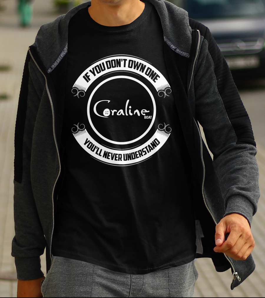 Coraline Boat If You Don't Own One You'll Never Understand T-Shirt