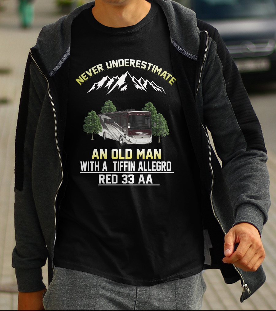 Never Underestimate An Old Man With A Tiffin Allegro Red 33 AA T-Shirt