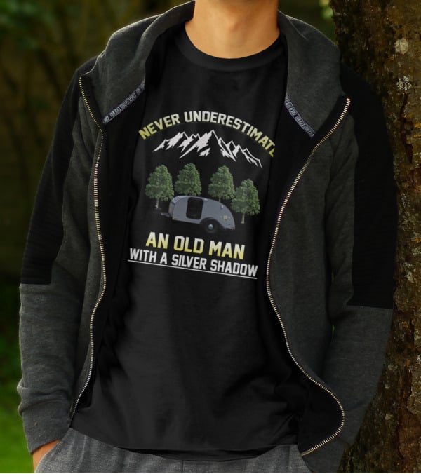 Never Underestimate An Old Man With A Silver Shadow Trailer Mountains Trees T-Shirt