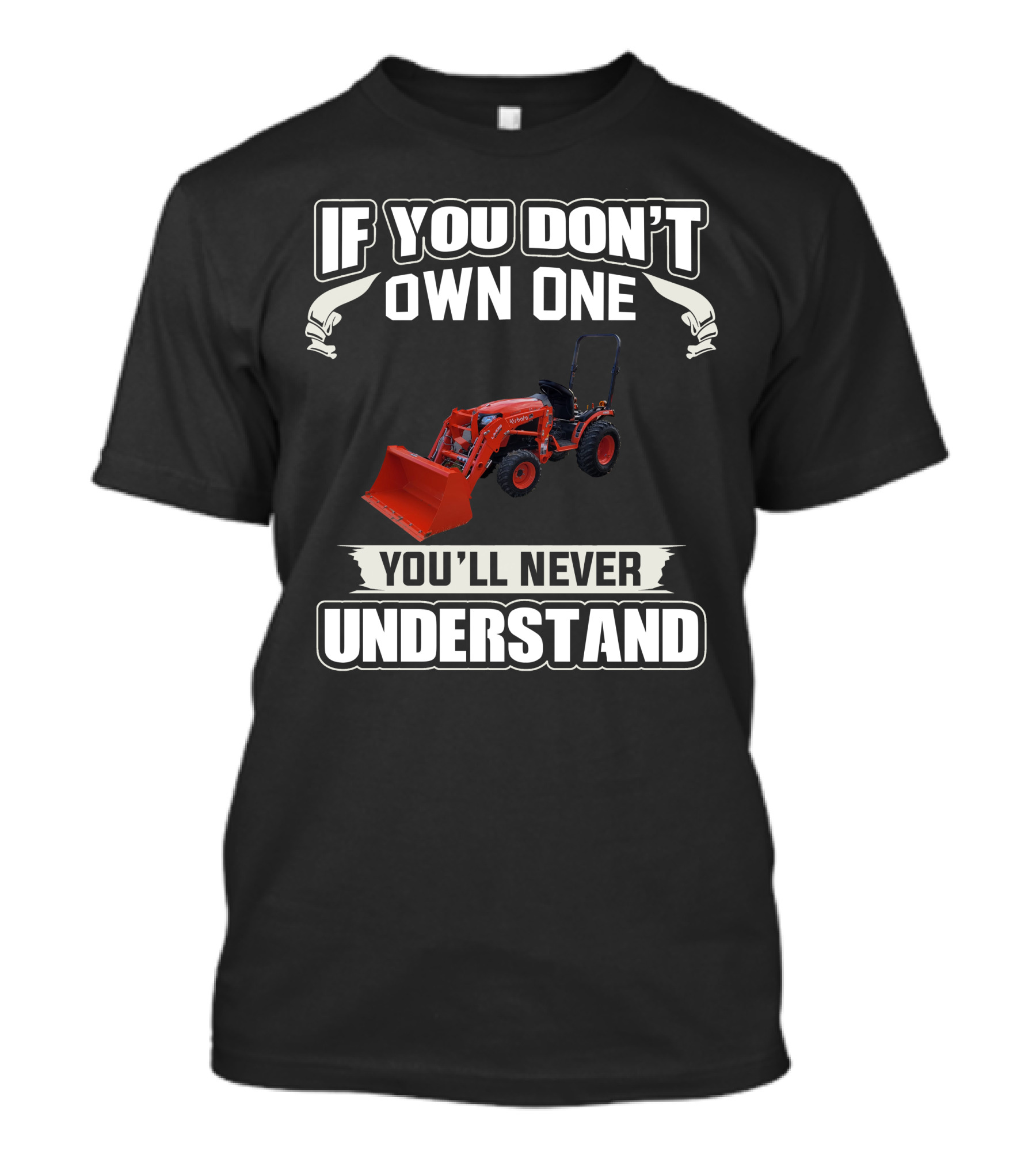 If You Don't Own One Kubota B Series You'll Never Understand T-Shirt