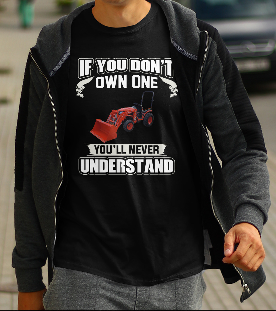 If You Don't Own One Kubota B Series You'll Never Understand T-Shirt