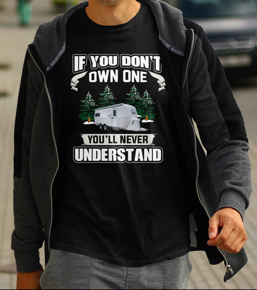 If You Don't Own One You'll Never Understand Oliver Travel Trailer T-Shirt