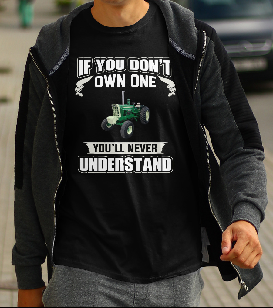If You Don't Own One Oliver 2255 You'll Never Understand T-Shirt