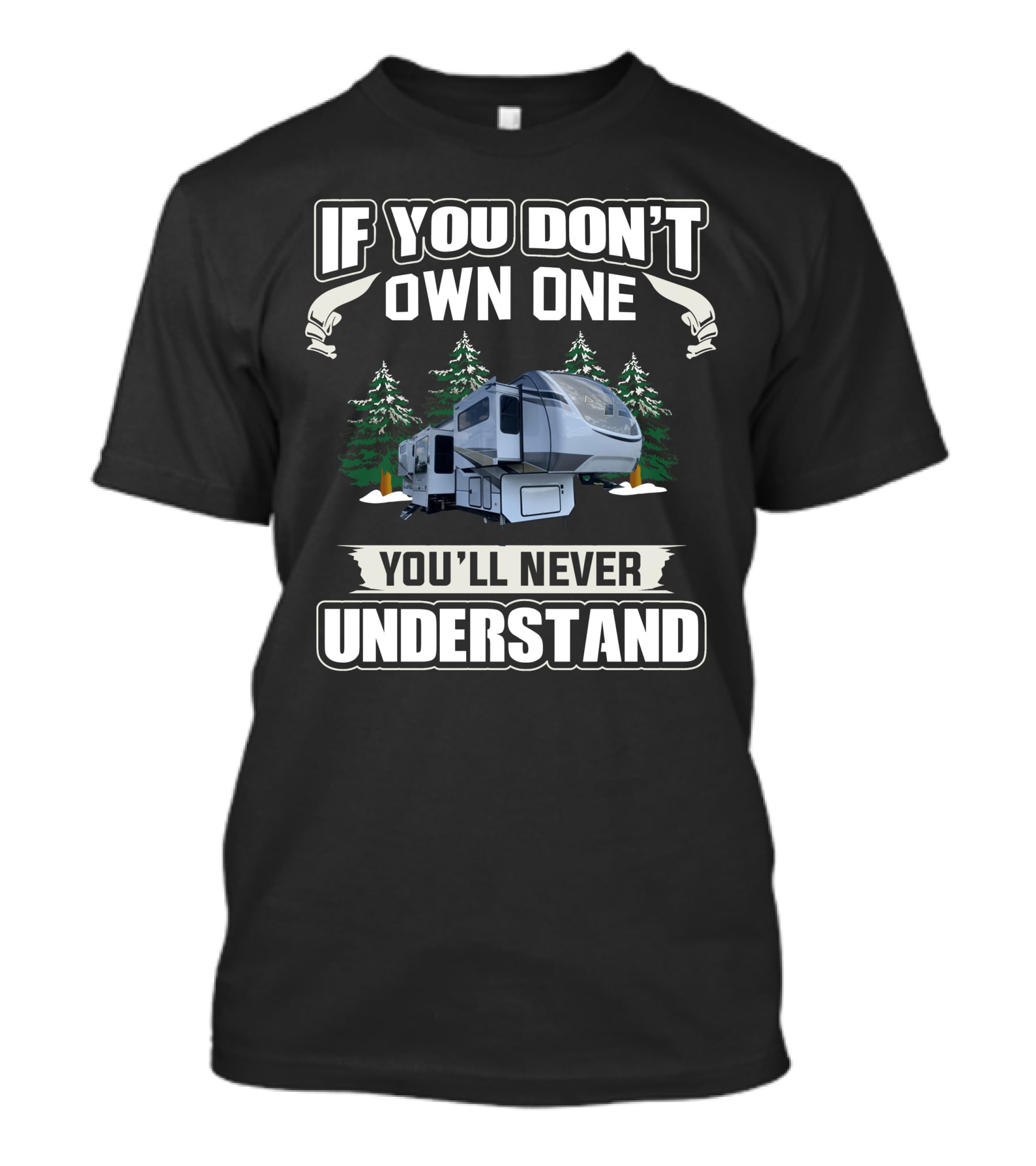 If You Don't Own One You'll Never Understand Alliance RV 385FL T-Shirt