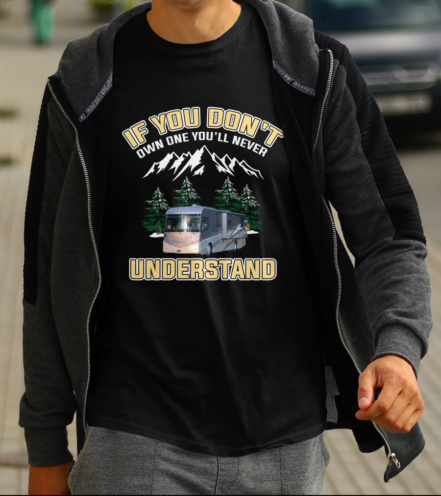 If You Don't Own One You'll Never Understand Winnebago Forza Motorhome Adventure T-Shirt