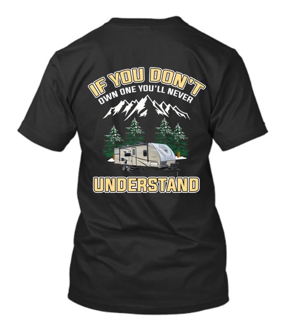 If You Don't Own One You'll Never Understand Coachmen Freedom Express 320BHDS Camping Adventure T-Shirt