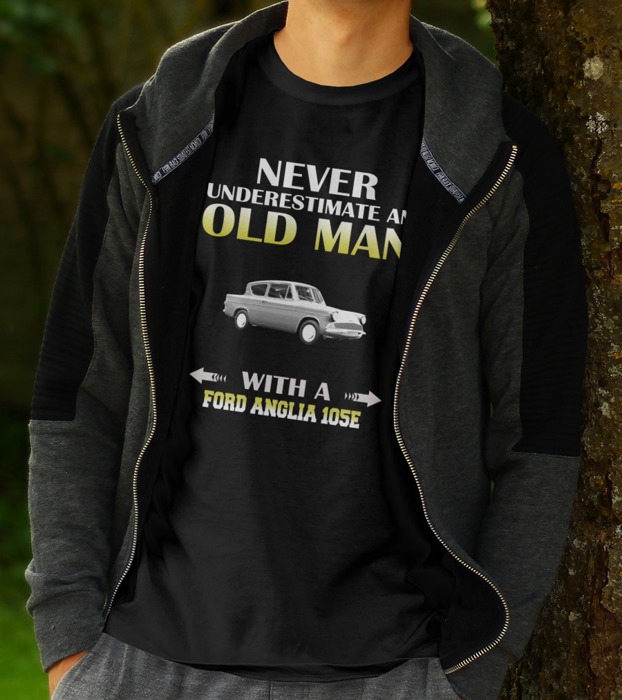 NEVER UNDERESTIMATE AN OLD MAN WITH A FORD ANGLIA 105E T-Shirt
