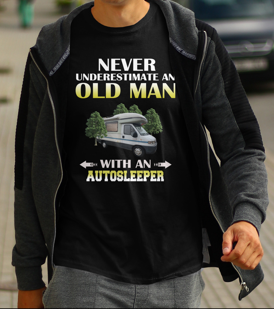 NEVER UNDERESTIMATE AN OLD MAN WITH AN AUTOSLEEPER T-Shirt