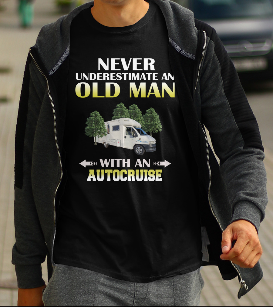 Never Underestimate An Old Man With An Autocruise T-Shirt