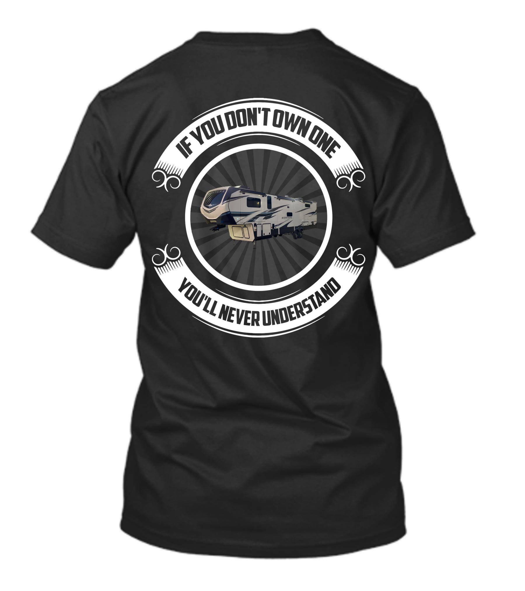 If You Don't Own One You'll Never Understand Montana RV T-Shirt