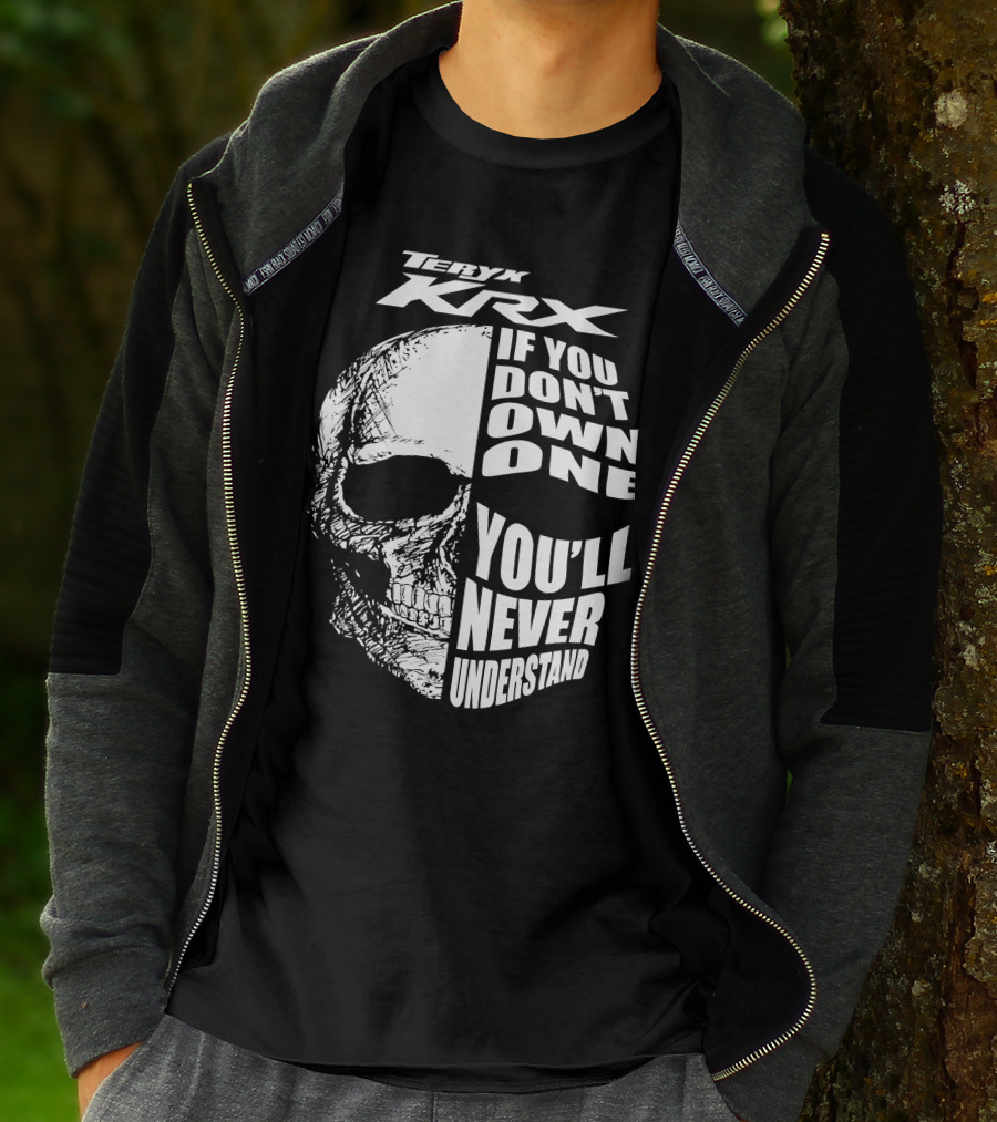 Teryx Krx If You Don't Own One You'll Never Understand T-Shirt