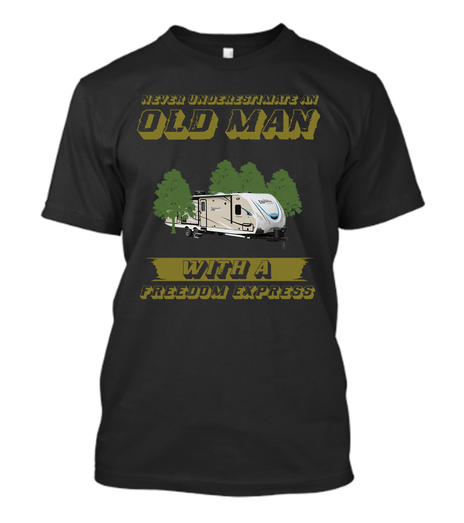 NEVER UNDERESTIMATE AN OLD MAN WITH A FREEDOM EXPRESS T-Shirt