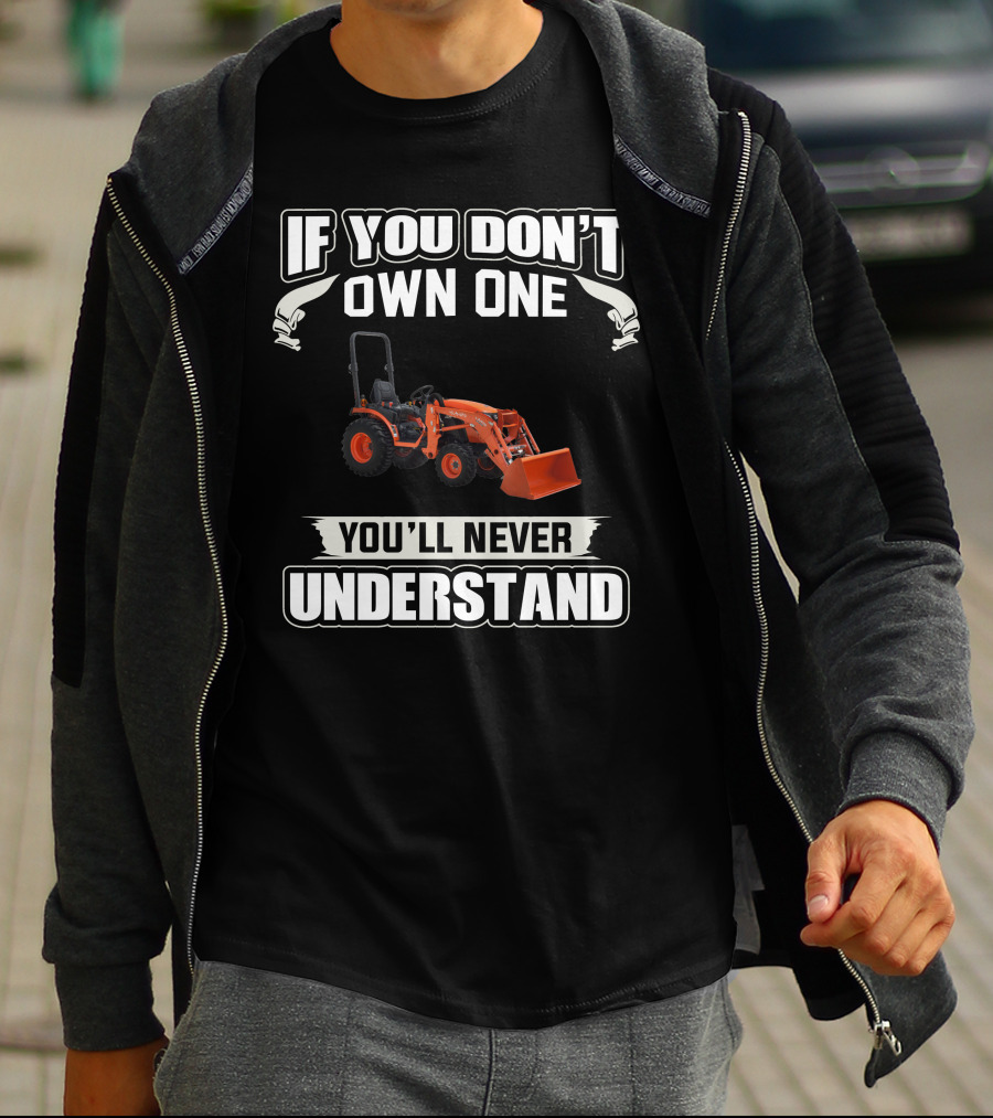 If You Don't Own One You'll Never Understand Kubota LA 435 T-Shirt